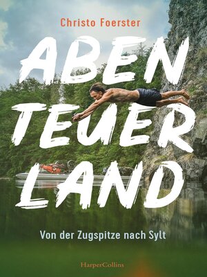 cover image of Abenteuerland – Von der Zugspitze nach Sylt